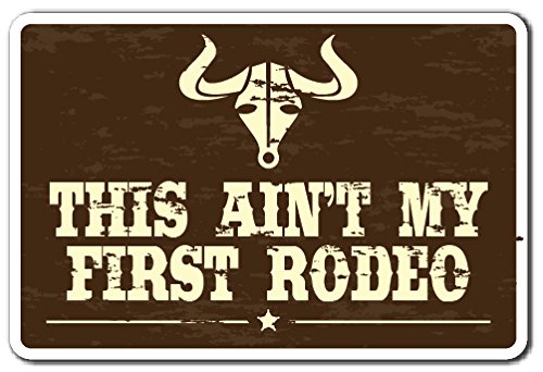 THIS AINT MY FIRST RODEO Sign animal sport event rope southern | Indoor/Outdoor | 12" Tall Plastic Sign