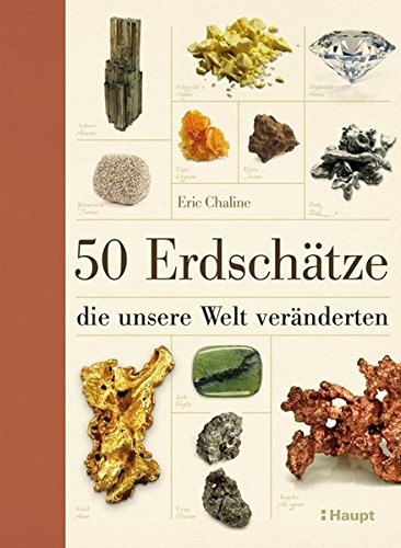 50 Erdschätze, die unsere Welt veränderten 50 Erdschätze, die unsere Welt veränderten