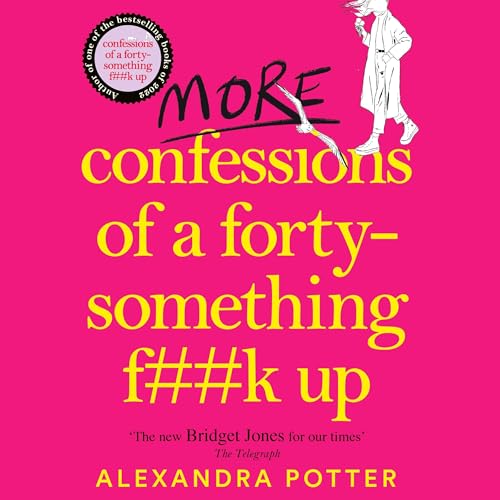 More Confessions of a Forty-Something F**k Up by Alexandra Potter episode artwork