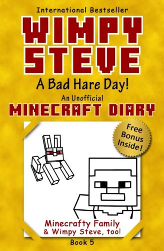 Wimpy Steve Book 5: A Bad Hare Day! (An Unofficial Minecraft Diary Book) (Minecraft Diary: Wimpy Steve) (Volume 5)