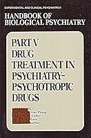 Handbook of Biological Psychiatry Part 5: Druf Treatment in Psychiatry-Psychotropic Drugs (Handbook of Biological Psychiatry) 0824769678 Book Cover