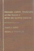 Programs Leaders Consultants and Other Resources in Gifted and Talented Education 0398040990 Book Cover