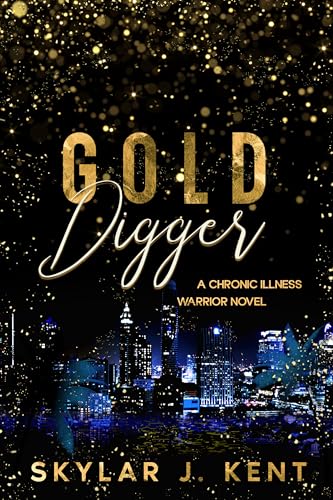 Gold Digger: A Chronic Illness Warrior Novel...