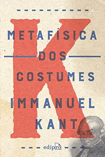 Metafísica dos costumes: Contendo a Doutrina do Direito e a Doutrina da Virtude (Portuguese Edition Francais PDF