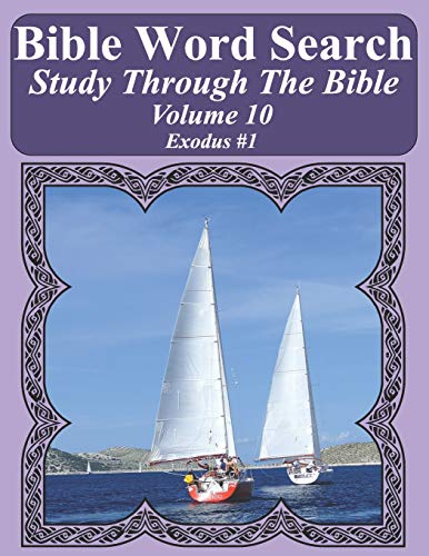 Bible Word Search Study Through The Bible: Volume 10 Exodus #1 (Bible Word Search Puzzles For Adults Jumbo Large Print Sailboat Series)