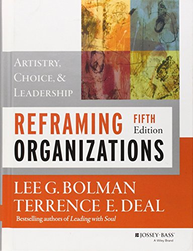 Reframing Organizations: Artistry, Choice, and Leadership
