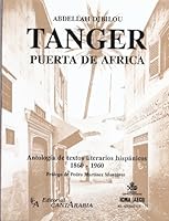Tanger, Puerta de Africa: Antologia de Textos Literarios Hispanicos, 1860-1960 8486514118 Book Cover