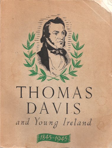 Thomas Davis and Young Ireland 1845-1945.