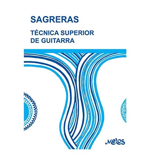 TÉCNICA SUPERIOR DE GUITARRA: de acuerdo con la moderna escuela del maestro Tárrega: 1 (Guitarra - método completo - de principiante a profesional)