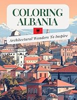 Coloring Albania: Architectural Wonders To Inspire | Coloring Book B0D6W3TB9L Book Cover