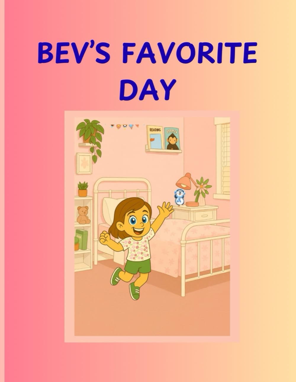 Bev’s Favorite Day: A story about a very special day with grandma (Bev’s Brave Steps Series)