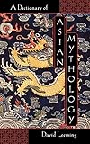 A Dictionary of Asian Mythology
