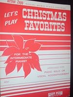 Let's Play Christmas Favorites Intermediate (Piano or Vocal) B00162KL1Y Book Cover