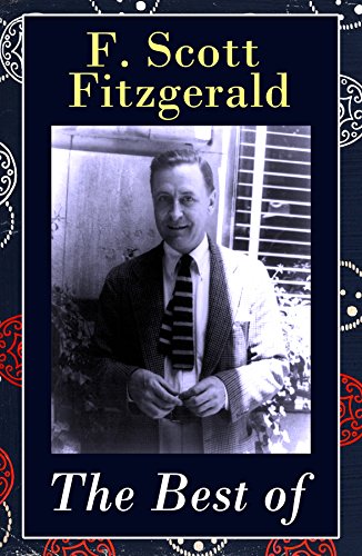 Amazon Com The Best Of F Scott Fitzgerald The Great Gatsby Tender Is The Night This Side Of Paradise The Beautiful And Damned The 13 Most Notable Short Stories Amazon Com The Best Of F Scott Fitzgerald The Great Gatsby Tender Is The Night This Side Of Paradise The Beautiful And Damned The 13 Most Notable Short Stories