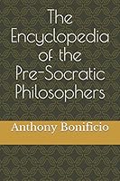 THE Encyclopedia of the Pre-Socratic Philosophers (Greek Classics) 1977057454 Book Cover