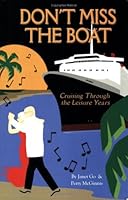 Don't Miss the Boat, Cruising Through the Leisure Years 0977996557 Book Cover