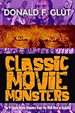 Classic Movie Monsters (The Legendary Movie Monsters Book 3)
