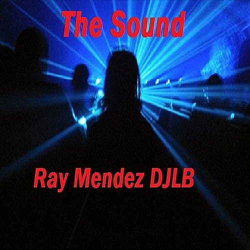 The Sound by Ray Mendez Djlb on Amazon Music - Amazon.com