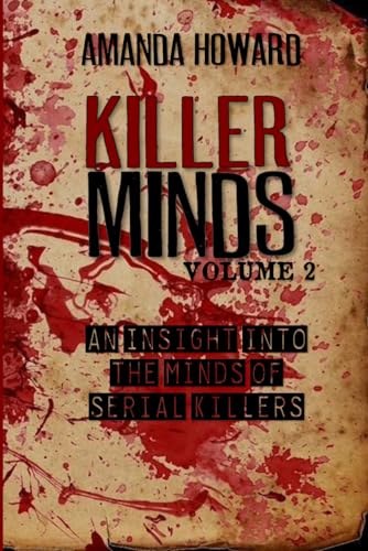 Killer Minds: An insight into the minds of serial killers - Volume 2
