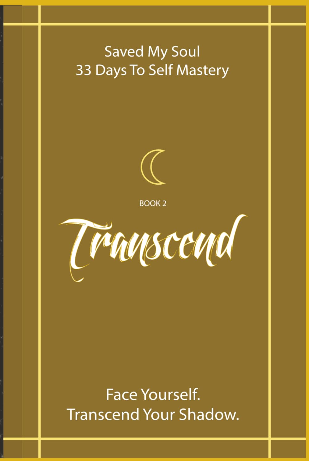 Transcend the Shadow: Saved My Soul - 33 Days To Self Mastery | Book 2