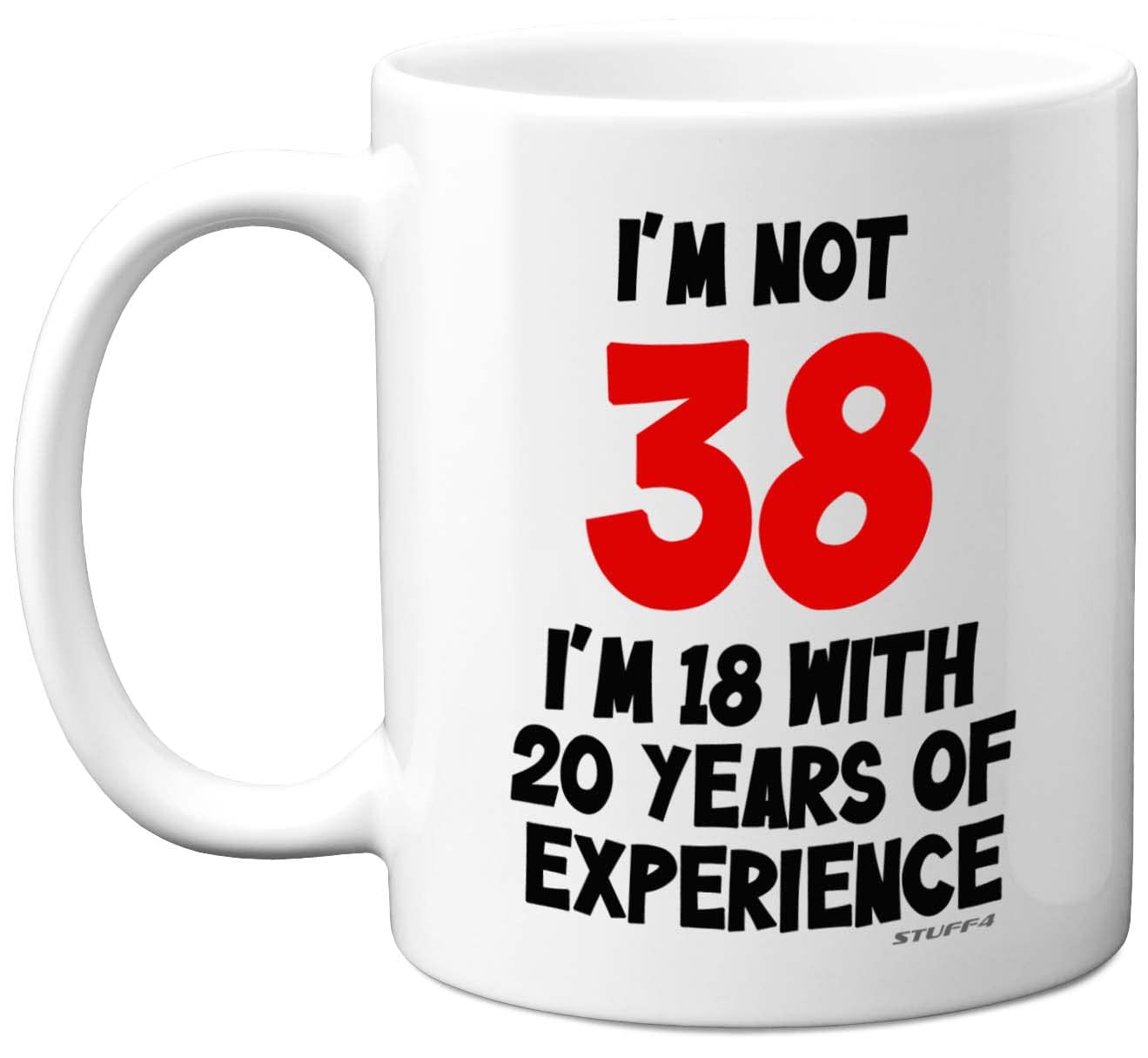 Stuff4 Women's 38 Th Birthday Gifts - I'm Not I'm 18 With 20 Years Of Experience Mug - 11Oz Ceramic Dishwasher Safe Premium Mugs, Funny Joke Gifts For And Men, Th Birthday For Men