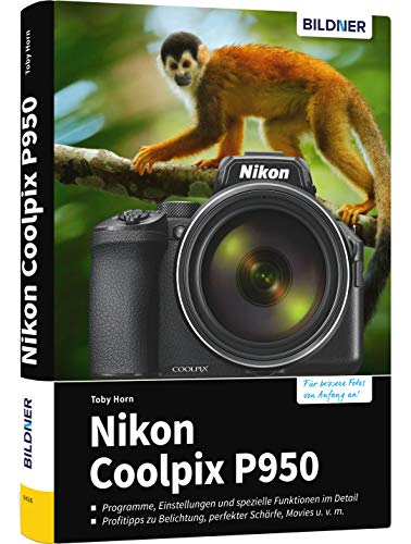 Nikon Coolpix P950: Das umfangreiche Praxisbuch zu Ihrer Kamera!