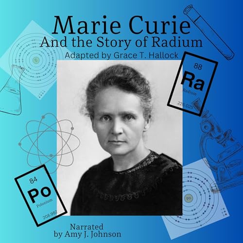 Marie Curie and the Story of Radium by Grace T. Hallock episode artwork