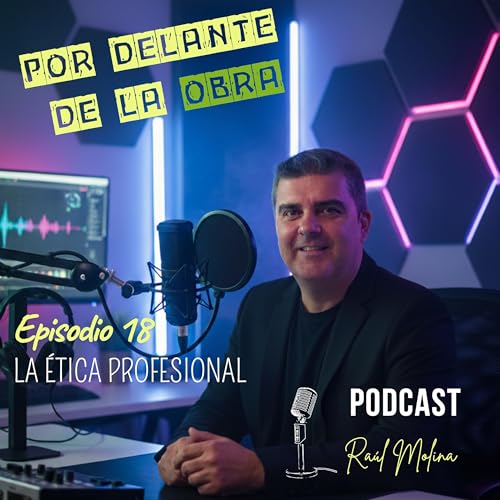 EPISODIO 18: &Eacute;TICA PROFESIONAL
