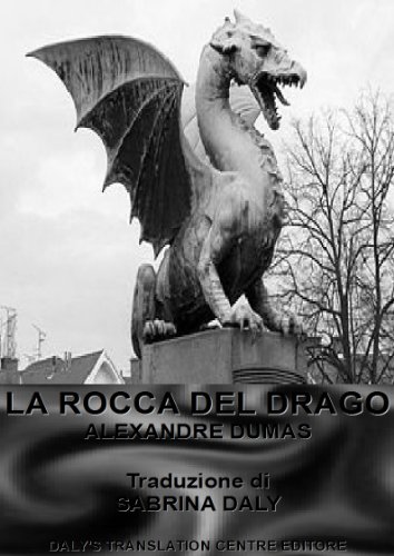 La Rocca Del Drago Titolo Originale Le Rocher Du Dragon Alexandre Dumas Pere Racconti Diversi Italian Edition Ebook Dumas Alexandre Daly Sabrina Amazon Co Uk Kindle Store