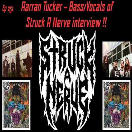EP 252 Aarran Tucker &ndash; Bass/Vocals of Struck A Nerve interview