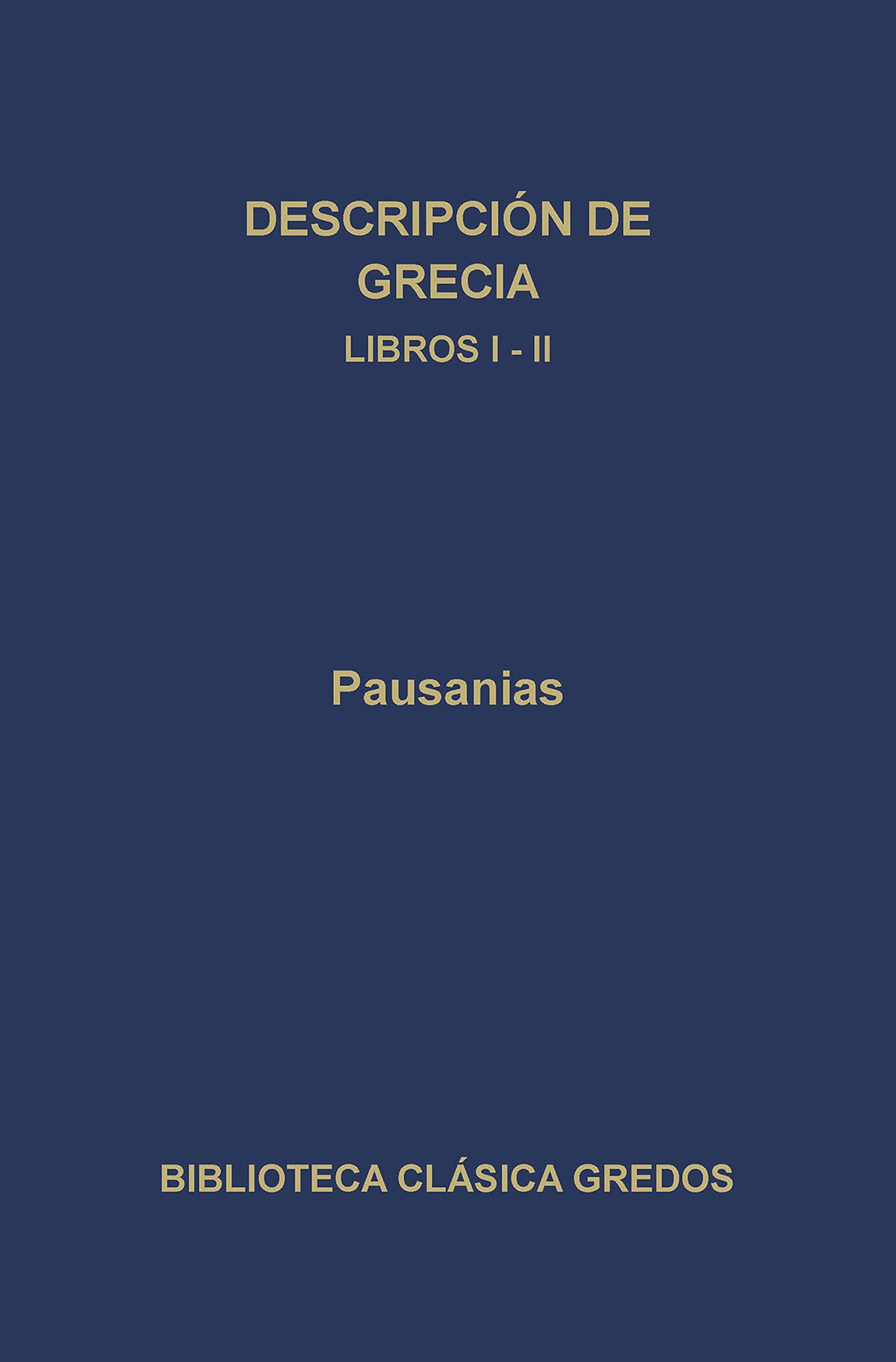 Descripción de Grecia. Libros I-II (Biblioteca Clásica Gredos nº 196)