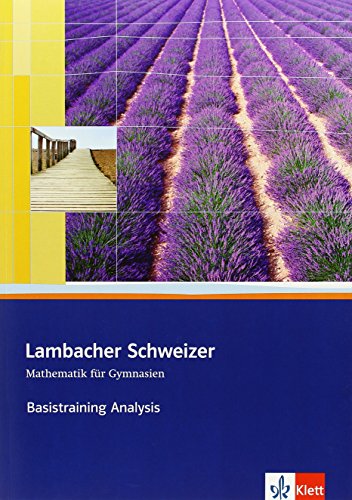 Lambacher Schweizer Mathematik Basistraining Themenband Analysis: Arbeitsheft plus Lösungen Klassen