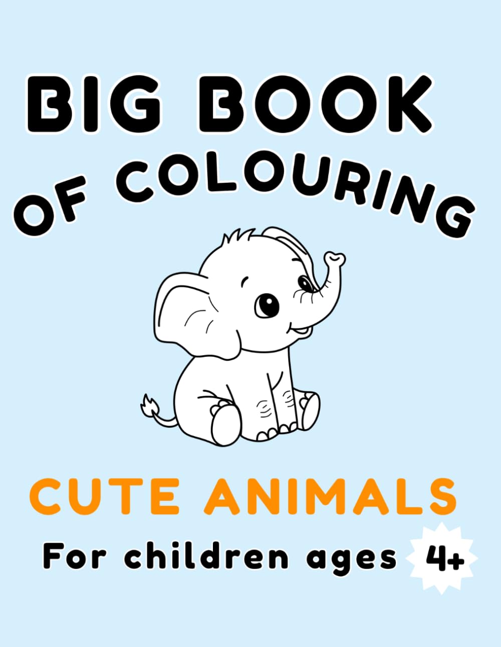 Big Book of Colouring: Cute Animals: For Children Ages 4+