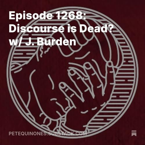 Page de couverture de Episode 1268: Discourse is Dead? w/ J. Burden