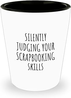 Silently Judging Your Scrapbooking Skills Shot Glass Funny Gift Idea For Hobby Lover Fan Quote Gag Joke 1.5 Oz Shotglass