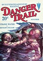 Danger Trail - 11/28: Adventure House Presents: 1597985481 Book Cover