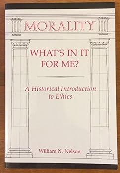 Paperback Morality: What's In It For Me?: A Historical Introduction To Ethics Book