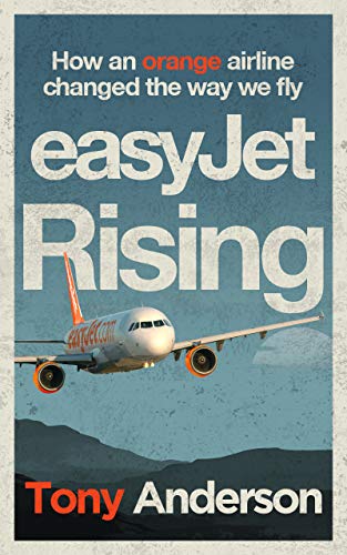 easyJet Rising: How easyJet changed the way we fly