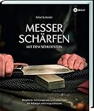 [page_title]-Messer schärfen mit dem Schleifstein: Detaillierte Anleitungen mit wertvollen Tipps für Anfänger und Fortgeschrittene. Von der Axt über Küchenmesser, Rasierklinge bis zur Schere.