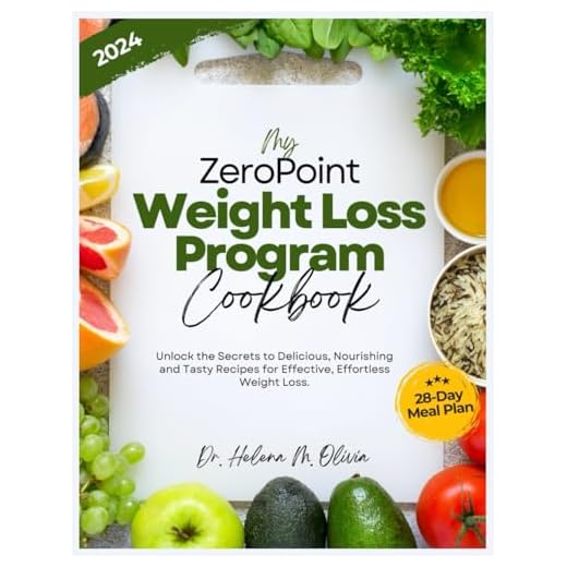 My Zero Point Weight Loss Program Cookbook: Unlock the Secrets to Delicious, Nourishing and Tasty Recipes for Effective, Effortless Weight Loss. ... Delicious Recipes for Weight Loss Success)