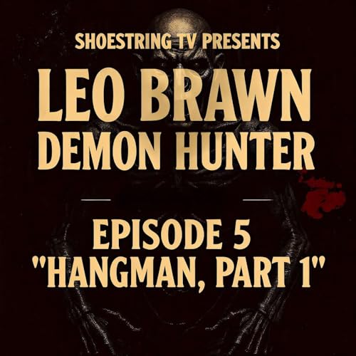 Leo Brawn - Episode 5: Hangman - Part 1