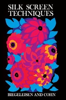 Paperback Silk Screen Techniques (Dover Craft Books) by J. I. Biegeleisen (2013-07-17) Book