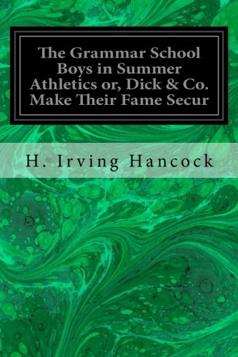 The Grammar School Boys in Summer Athletics or, Dick & Co. Make Their Fame Secur