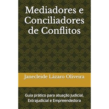 Capa do livro Mediadores e Conciliadores de Conflitos: Guia prático para atuação Judicial, Extrajudicial e Empreendedora (Portuguese Edition)
