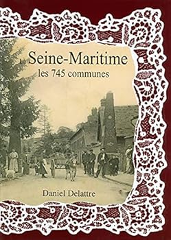 Hardcover LA SEINE MARITIME LES 745 COMMUNES [French] Book