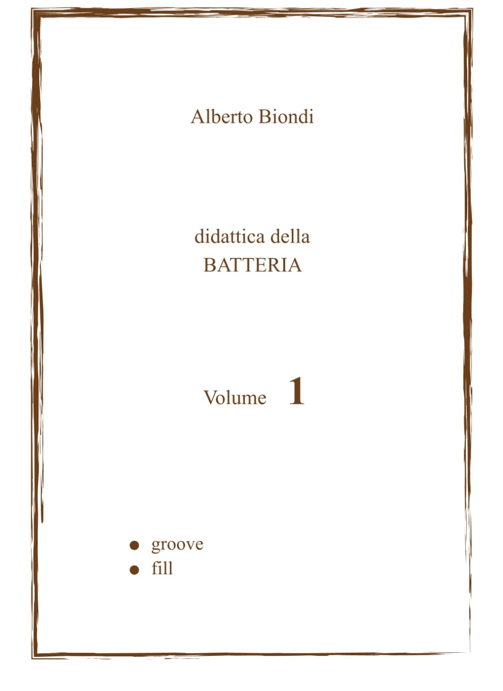 Didattica della BATTERIA Volume 1: Groove, Fill