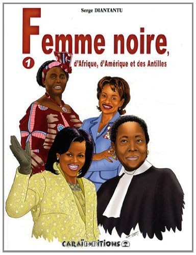 Femme noire, d'Afrique, d'Amérique et des Antilles : Tome 1