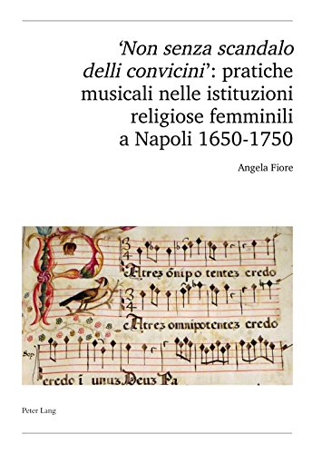 'Non senza scandalo delli convicini': pratiche musicali nelle istituzioni religiose femminili a Napoli 1650-1750 (Publikationen der Schweizerischen Musikforschenden ... Série II Vol. 58) (Italian Edition)