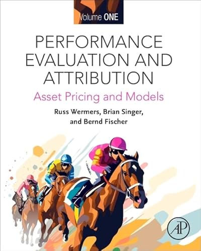 Performance Evaluation and Attribution Volume One: Asset Pricing and Models
