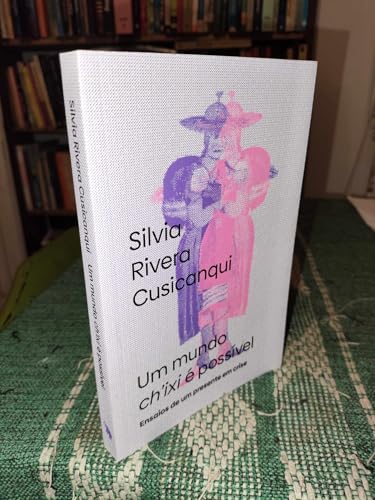 Um mundo ch’ixi é possível: Ensaios de um presente em crise